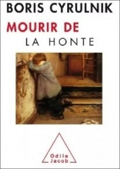 Dans quel ouvrage Boris Cyrulnik dissèque-t-il le sentiment de la honte ?