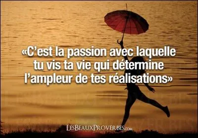 Qui a dit "La passion est l'âme de la parole." ?