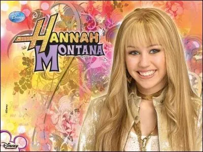 Quel est le vrai nom d'Hannah Montana ?
