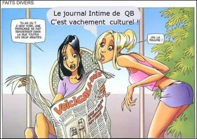 A force de lire la rubrique "Journal intime", j'ai un bouton sur ma fesse de blonde !