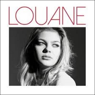 Quel est le nom du premier album de Louane sorti en 2015 ?