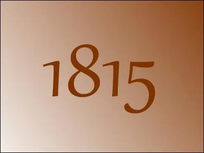 En 1815, il y a eu...