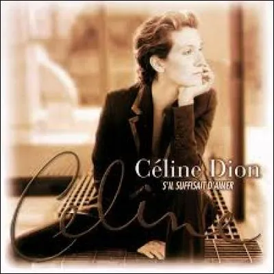 De quoi Céline Dion rêverait-elle s'il ne suffisait que d'aimer ?