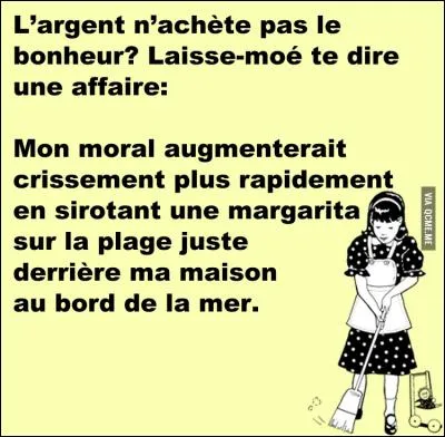 Quel personnage d'une pièce de théâtre de Marcel Pagnol a dit : "L'argent ne fait pas le bonheur, mais on est tout de même bien content d'en avoir" ?