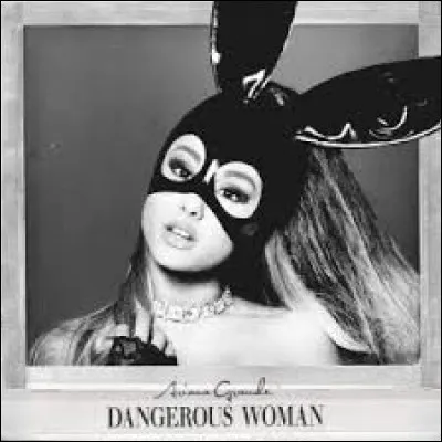 Lequel de ces albums n'est pas d'Ariana Grande ?