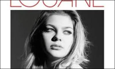 Une petite question facile pour te remonter le moral si tu ne sais pas les deux premières ! Louane a sorti un CD en 2015, sais-tu le nom de ce CD ?