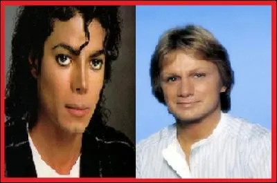 Pour finir, deux grands chanteurs aujourd'hui décédés : Michaël Jackson aurait-il pu faire un duo avec Claude François ?