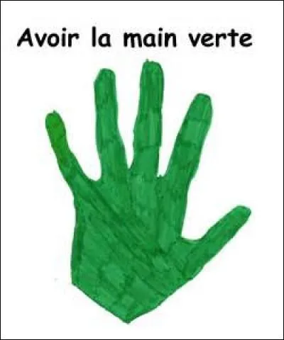 Qu'est-ce qu'une personne qui a la main verte ?