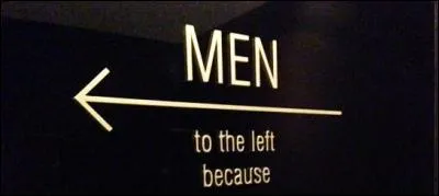 C'est seulement en allant à la question idoine que vous comprendrez pourquoi les hommes doivent aller à gauche ! Alors, laquelle correspond ?