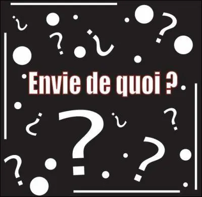 Qui est l'auteur de "L'envie" ?