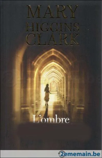 Retrouvez le titre de ce roman de Marry Higgins Clark :