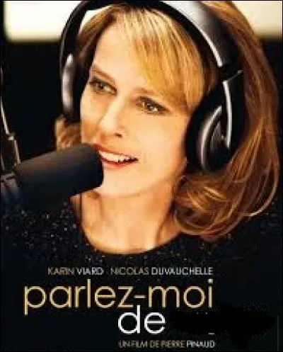 Saurez-vous compléter le titre de ce film sorti en 2012, où la sublime Karin Viard joue une animatrice radio nocturne, traitant des problèmes affectifs et intimes de ses auditeurs ?