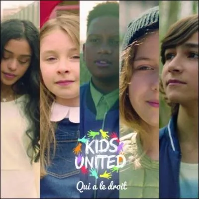 De qui est la chanson "Qui a le droit", reprise par les Kids United ?