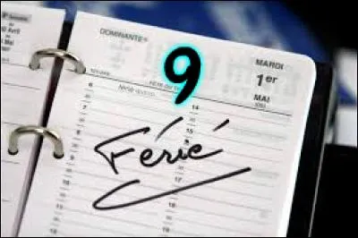 9 - Pas de vacances supplémentaires. En 2015, les jours fériés avaient rendu les semaines agréables. Mais là, ils tombent presque tous un dimanche... Le printemps perd de ses couleurs, bizarrement. Un des jours fériés tombe un jeudi... Lequel ?