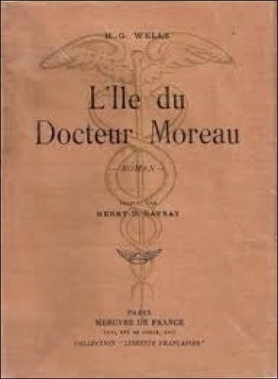Dans "L'Ile du docteur Moreau", fameux roman de H. G. Wells, en quoi consistent les activités de cet inquiétant docteur ?