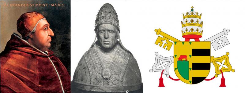 Nommé évêque à 24 ans sans avoir été prêtre. Il a été père de cinq enfants. Le jour même où il a été consacré Pape, il nommait son fils, César, archevêque, plus tard, il le nomma cardinal.Il a émis une bulle partageant l'Amérique du sud entre l'Espagne et le Portugal ! Quel est ce pape ?
