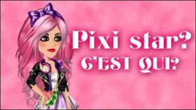 Qui est pixi star ?