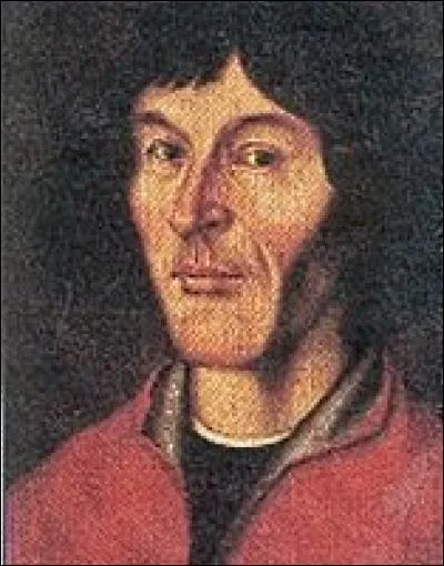 Copernic. Il exerçait deux métiers, celui de médecin mais je ne me rappelle plus de l'autre !