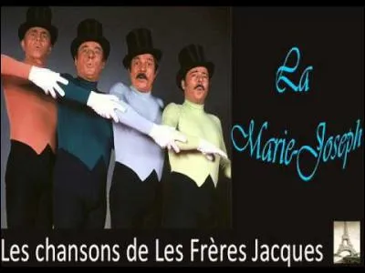 On va finir sur une note plus gaie avec une chanson des Frères Jacques intitulée "La Marie Joseph". Là aussi je vous demande de compléter les paroles.

Encore heureux qu'il ait fait beau
Et qu'la Marie-Joseph soit...