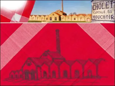 Quelle ville de Maine-et-Loire est c&eacute;l&egrave;bre pour ses mouchoirs ?