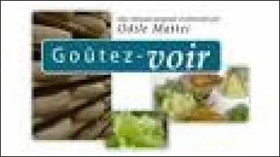 Qui présente "Goutez-voir " ?
