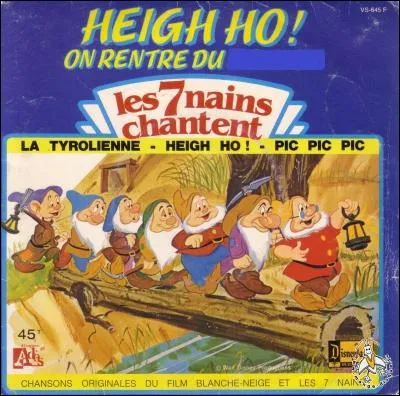 Dans "Blanche-Neige et les sept nains", les nains quittent leur travail et chantent "heigh-ho, heigh-ho, on rentre...".
