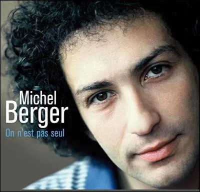 Que veut faire Michel Berger pour ceux qui sont tristes à la fête et seuls dans leur tête ?
