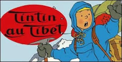Pour sauver son ami Tchang il va au Tibet ; mais où se trouve le Tibet ?