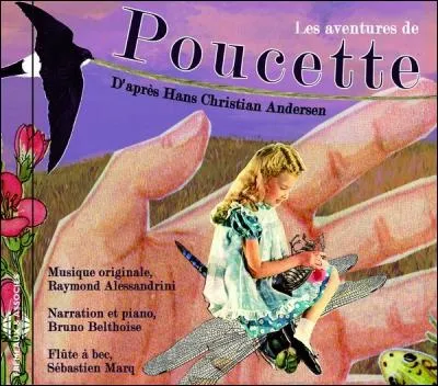 Voici la photo de profil de Poucette. Il s'agit de la pochette d'un conte musical pour flûte à bec et piano sorti en 2007, appelé "Les Aventures de Poucette". Qui a écrit le conte "La Petite Poucette" en 1835 ?