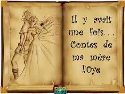 Quel célèbre conteur a écrit "Les Contes de ma mère l'Oye" ?