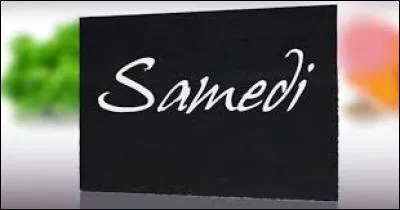 Comment traduit-on "samedi" en anglais ?