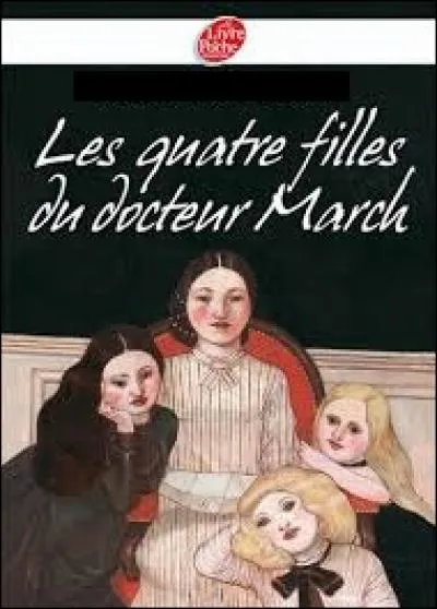 Qui a écrit le roman "Les 4 Filles du docteur March" ?