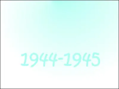 Que s'est-il passé en 1944-1945 ?