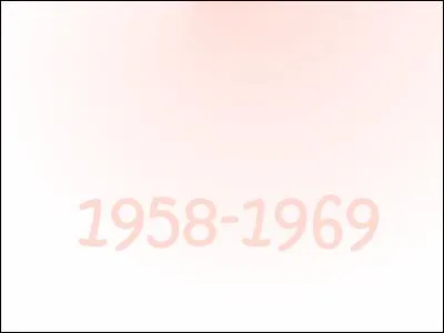Qu'y avait-il de 1958 à 1969 ?