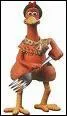 Quel est le nom de cette poule que l'on retrouve dans ' Chicken Run ' ?