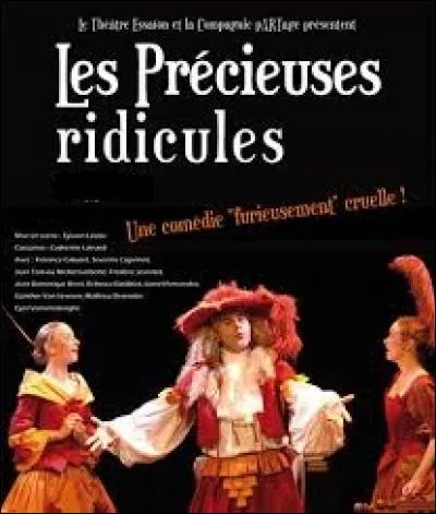 Marivaux a écrit « Les Précieuses ridicules ».