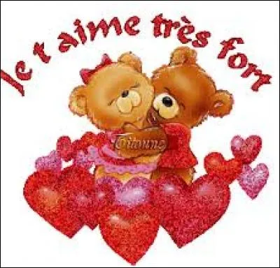 Quelle est la phrase anglaise qui veut dire en français : 
je t'aime très fort ?