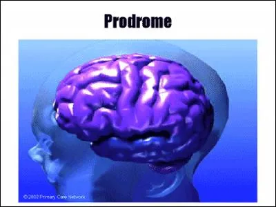 Vous avez mal à la tête, c'est sans doute le "prodrome", c'est à dire ...