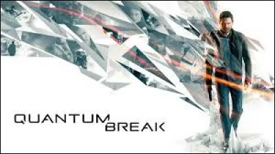 "Quantum Break" est un jeu où le héros peut contrôler :