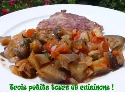 Quel nom porte ce mets composé de tomates et aubergines, mijotées dans de l'huile d'olive ?
