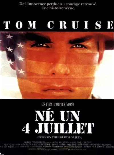 Dans ce film réalisé en 1989 par Oliver Stone, qui est "né un 4 juillet" ?