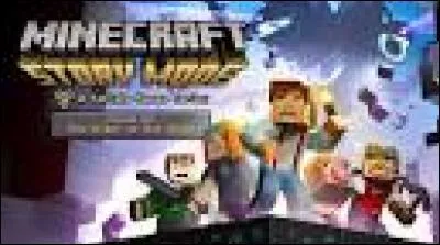 Telltale Games a créé "Minecraft : Story Mode" dont le personnage principal se nomme :