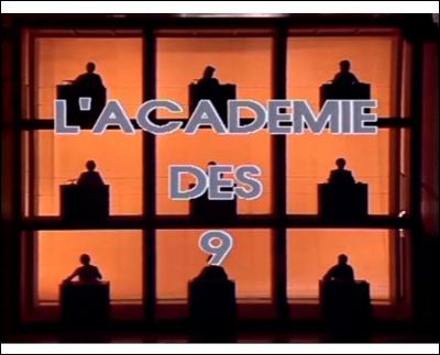 Qui animait "L'Académie des 9" ? (Ancienne version, pas celle reprise par Benjamin Castaldi en 2015)