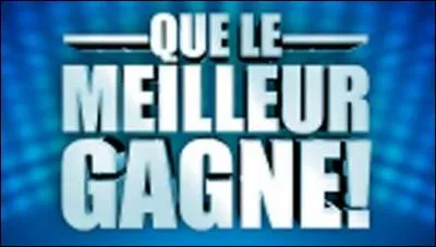 De 1991 à 1995, puis en 2012, qui animait "Que le meilleur gagne" ?