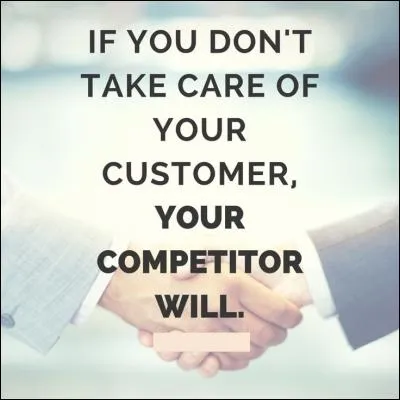 Qui a dit : "Si vous ne prenez pas soins de vos clients, vos concurrents s'en chargeront." ?