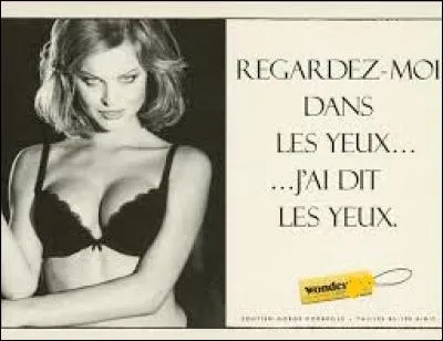 "W" comme la lettre débutant cette marque de soutiens-gorge, spécialiste des décolletés amples et généreux. Il s'agit de :