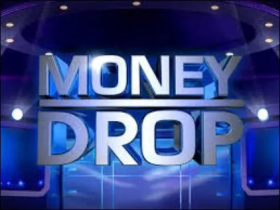 Télévision : Qui présente le jeu télévisé "Money Drop" ?