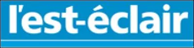 L'Est-&Eacute;clair est un...