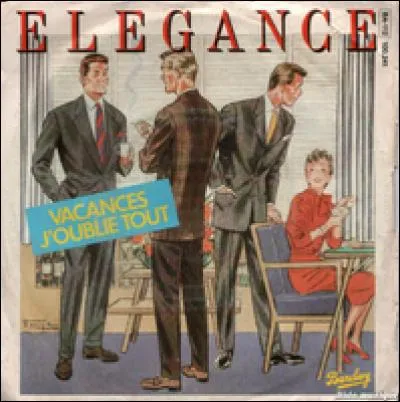 "Elégance, Vacances J'oublie Tout...
Vacances j'oublie tout, plus rien à faire du tout...
J'menvoie en l'air, ça c'est super,..."