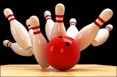 Phil-du-11e : Au bowling, on fait un "strike" si on fait tomber...